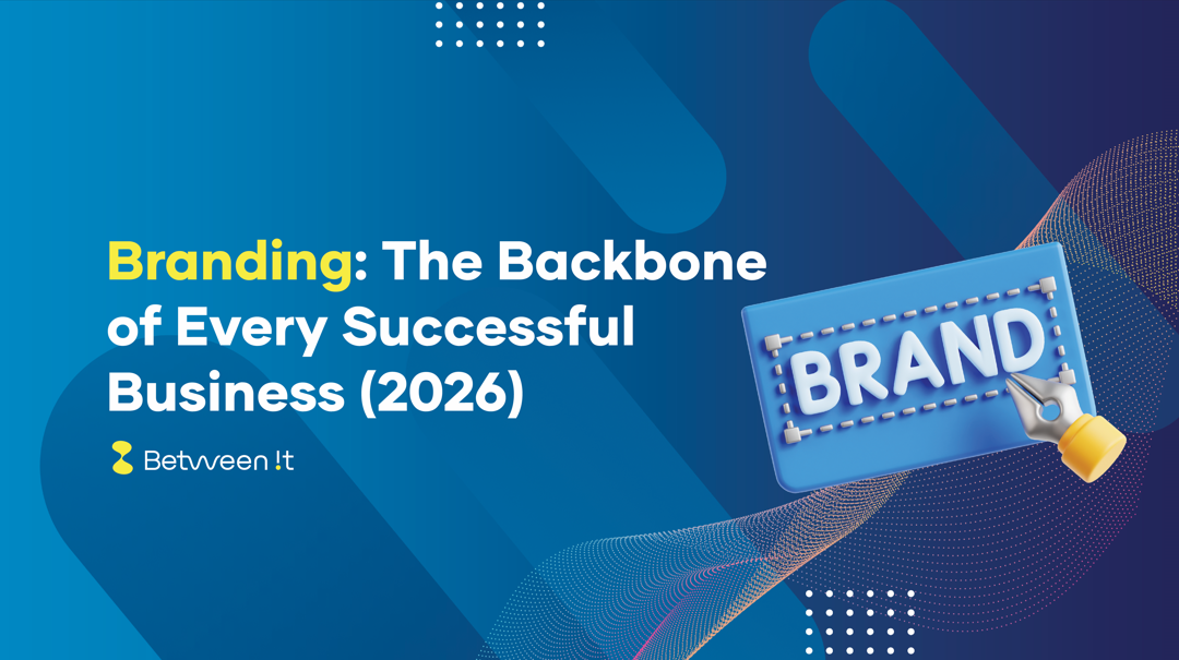 Branding: The Backbone of Every Successful Business  (2026)